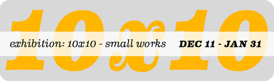 Exhibition: 10x10 - Small Works