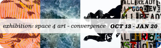 Exhibition: Space 4 Art - Convergence / A Group Show